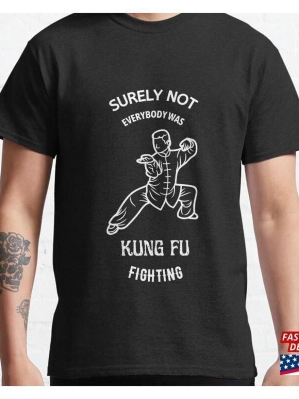 Surely Not Everybody Was Kung Fu Fighting Tshirt 261